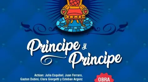 El domingo se estrena la obra "Príncipe y Príncipe" en el Teatro de la Confraternidad